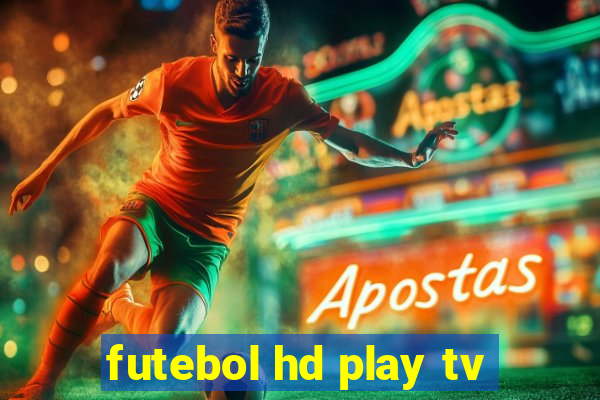 futebol hd play tv